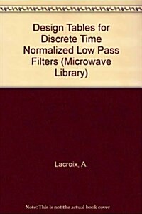 Design Tables for Discrete Time Normalized Low Pass Filters (Paperback)