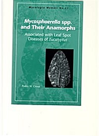 Mysocphaerella Spp. & Their Anamorphs Associated With Leaf Spot Diseases of Eucalyptus (Paperback)