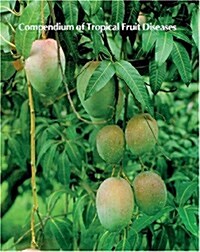 Compendium of Tropical Fruit Diseases (Paperback)
