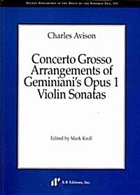 Concerto Grosso Arrangements of Geminianis Opus 1 Violin Sonatas (Paperback)