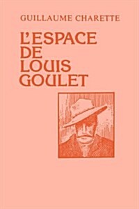 Lespace De Louis Goulet (Paperback)