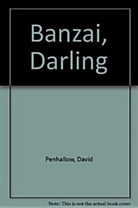 Banzai, Darling (Paperback, 1st)