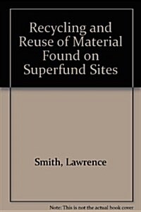 Recycling and Reuse of Material Found on Superfund Sites (Paperback)