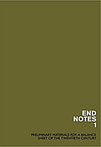 Endnotes 1: Preliminary Materials for a Balance Sheet of the 20th Century (Paperback)