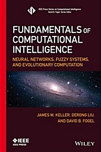 Fundamentals of Computational Intelligence: Neural Networks, Fuzzy Systems, and Evolutionary Computation (Hardcover)
