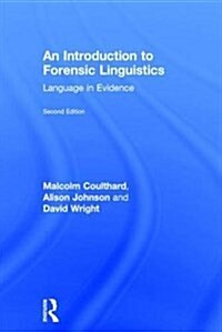An Introduction to Forensic Linguistics : Language in Evidence (Hardcover, 2 ed)