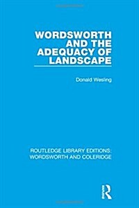 Wordsworth and the Adequacy of Landscape (Hardcover)