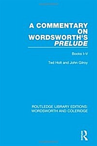 A Commentary on Wordsworths Prelude : Books I-V (Hardcover)