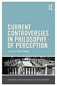 Current Controversies in Philosophy of Perception (Hardcover)