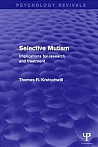 Selective Mutism (Psychology Revivals) : Implications for Research and Treatment (Paperback)