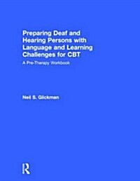 Preparing Deaf and Hearing Persons with Language and Learning Challenges for CBT : A Pre-Therapy Workbook (Hardcover)