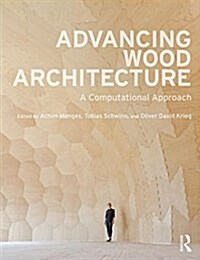 Advancing Wood Architecture : A Computational Approach (Paperback)