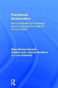 Functional grammatics : re-conceptualizing knowledge about language and image for school English