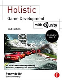 Holistic Game Development with Unity : An All-in-One Guide to Implementing Game Mechanics, Art, Design and Programming (Paperback, 2 New edition)