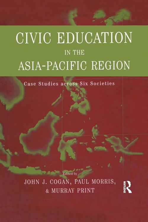 Civic Education in the Asia-Pacific Region : Case Studies Across Six Societies (Paperback)