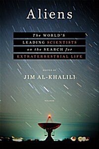 Aliens: The Worlds Leading Scientists on the Search for Extraterrestrial Life (Hardcover)