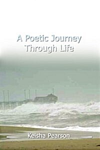 A Poetic Journey Through Life (Paperback)