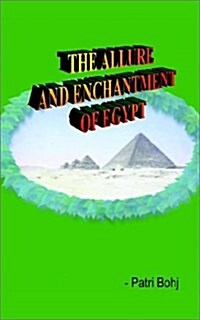 The Allure and Enchantment of Egypt (Paperback)