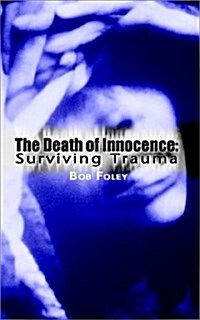 The Death of Innocence: Surviving Trauma (Paperback)