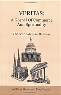 Veritas: A Gospel of Commerce and Spirituality: The Beatitudes for Business (Paperback)