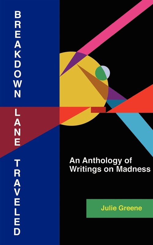Breakdown Lane, Traveled: An Anthology of Writings on Madness (Paperback)