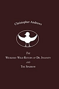 The Wickedly Wild Return of Dr. Insanity and the Sparrow (Paperback)