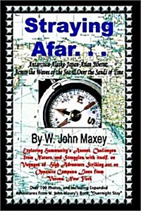 Straying Afar: Antarctica-Alaska-Japan-Asian Siberia; Across the Waves of the Sea & Over the Sands of Time (Paperback)