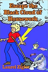 Escape the Black Cloud of Housework (Paperback)