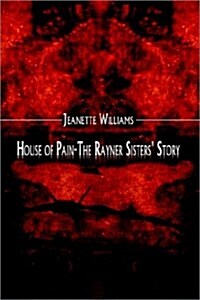 House of Pain-The Rayner Sisters Story (Paperback)