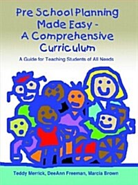 Pre School Planning Made Easy - A Comprehensive Curriculum: A Guide for Teaching Students of All Needs (Paperback)