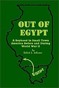 Out of Egypt: A Boyhood in Small Town America Before and During World War II (Paperback)