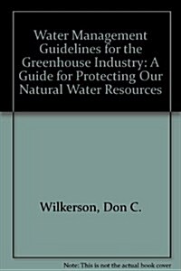 Water Management Guidelines for the Greenhouse Industry (Paperback)