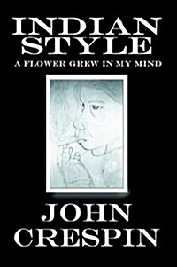 Indian Style: A flower grew in my mind (Paperback)