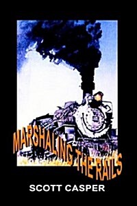 Marshaling the Rails (Paperback)