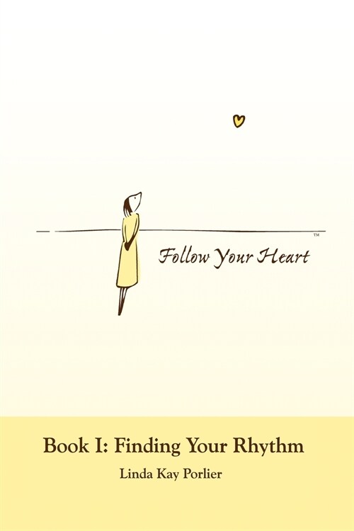 Follow Your Heart: Book I: Finding Your Rhythm (Paperback)