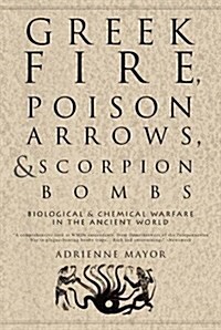 Greek Fire, Poison Arrows And Scorpion Bombs (Hardcover)