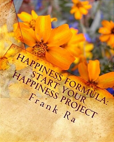 Happiness Formula: Start Your Happiness Project: Happiness Formula for Your Happiness Project. How to Assess Our Subjective Well-Being? H (Paperback)