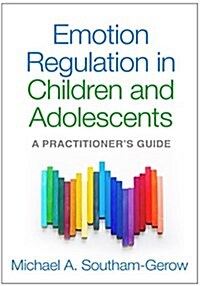 Emotion Regulation in Children and Adolescents: A Practitioners Guide (Paperback)