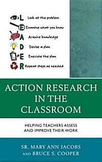 Action Research in the Classroom: Helping Teachers Assess and Improve Their Work (Hardcover)