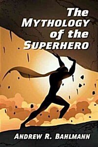 The Mythology of the Superhero (Paperback)