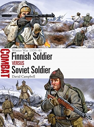Finnish Soldier vs Soviet Soldier : Winter War 1939–40 (Paperback)