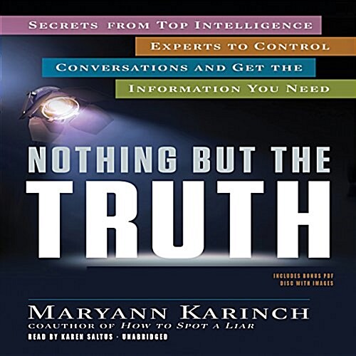 Nothing But the Truth: Secrets from Top Intelligence Experts to Control Conversations and Get the Information You Need (Audio CD)