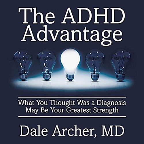 The ADHD Advantage: What You Thought Was a Diagnosis May Be Your Greatest Strength (Audio CD)