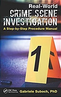 Real-World Crime Scene Investigation: A Step-By-Step Procedure Manual (Hardcover)