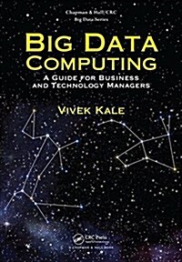 Big Data Computing: A Guide for Business and Technology Managers (Hardcover)