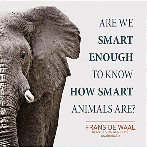 Are We Smart Enough to Know How Smart Animals Are? Lib/E (Audio CD, Library)