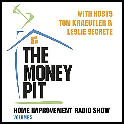 The Money Pit, Vol. 5: With Hosts Tom Kraeutler & Leslie Segrete (Audio CD, 5)