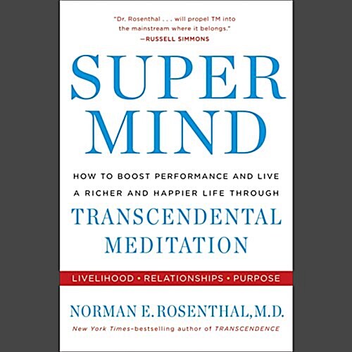 Super Mind: How to Boost Performance and Live a Richer and Happier Life Through Transcendental Meditation (Audio CD)