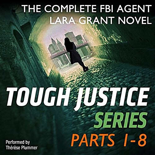 Tough Justice Lib/E: The Complete FBI Agent Lara Grant Novel (Audio CD, Library)