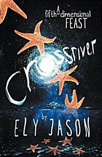 Crossriver: A Fifth-Dimensional Feast (Paperback)